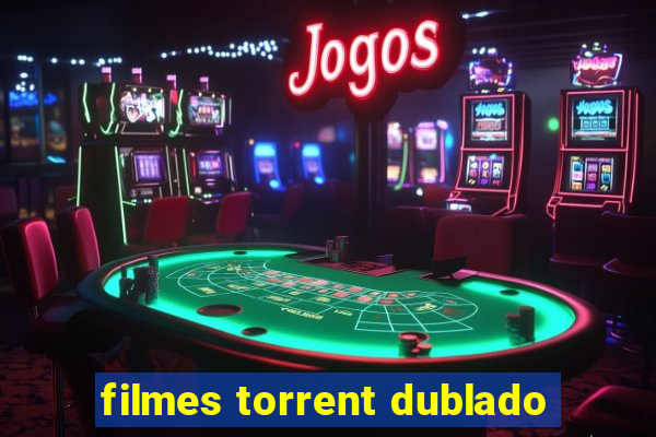filmes torrent dublado